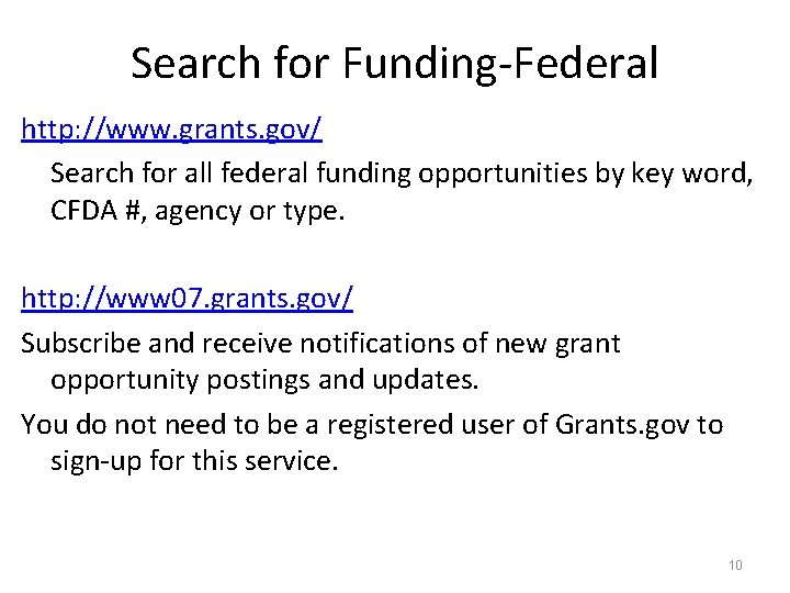 Search for Funding-Federal http: //www. grants. gov/ Search for all federal funding opportunities by