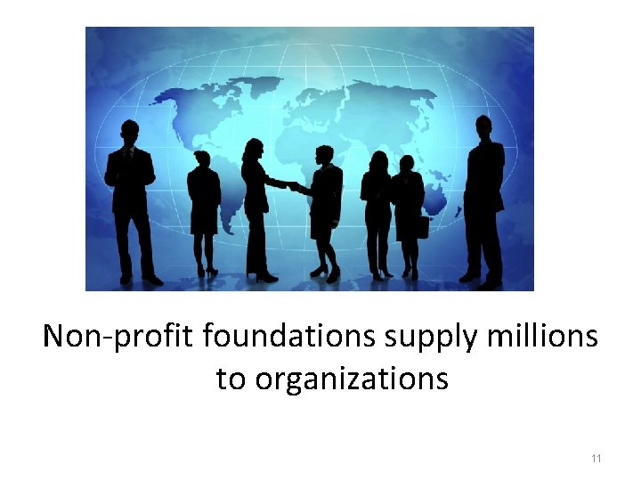 Non-profit foundations supply millions to organizations 11 