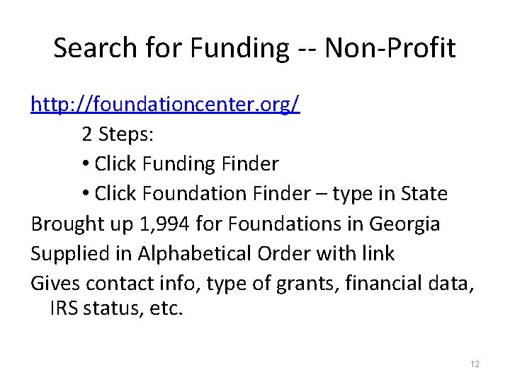Search for Funding -- Non-Profit http: //foundationcenter. org/ 2 Steps: • Click Funding Finder