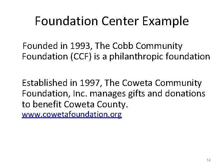Foundation Center Example Founded in 1993, The Cobb Community Foundation (CCF) is a philanthropic