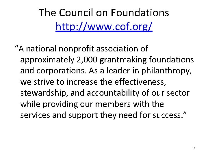 The Council on Foundations http: //www. cof. org/ “A national nonprofit association of approximately