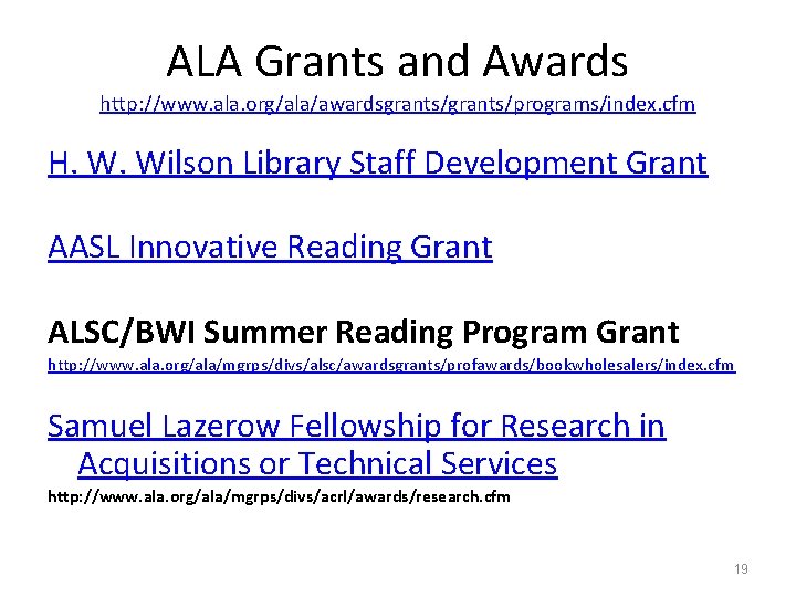 ALA Grants and Awards http: //www. ala. org/ala/awardsgrants/programs/index. cfm H. W. Wilson Library Staff