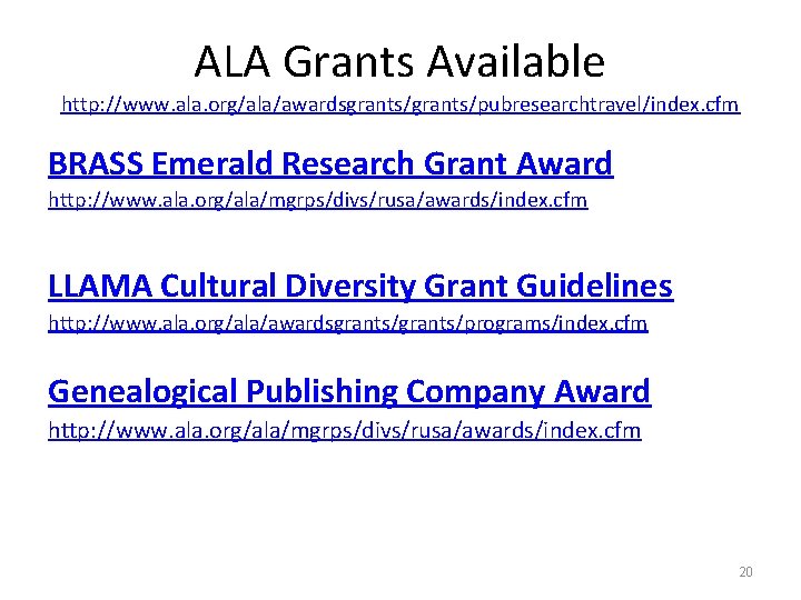 ALA Grants Available http: //www. ala. org/ala/awardsgrants/pubresearchtravel/index. cfm BRASS Emerald Research Grant Award http: