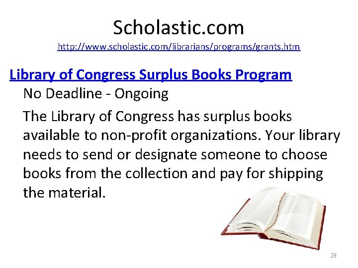 Scholastic. com http: //www. scholastic. com/librarians/programs/grants. htm Library of Congress Surplus Books Program No