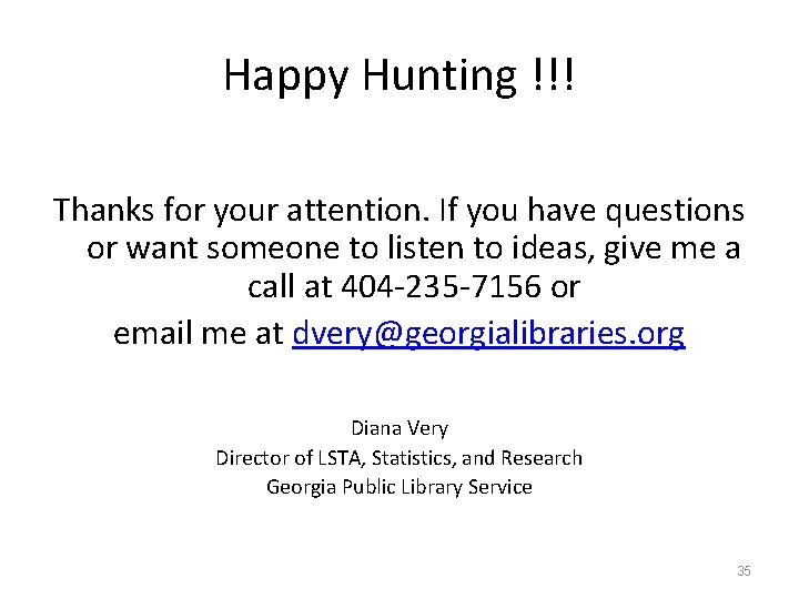Happy Hunting !!! Thanks for your attention. If you have questions or want someone