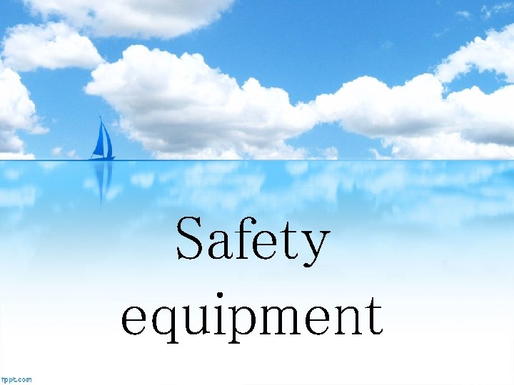 Safety equipment 