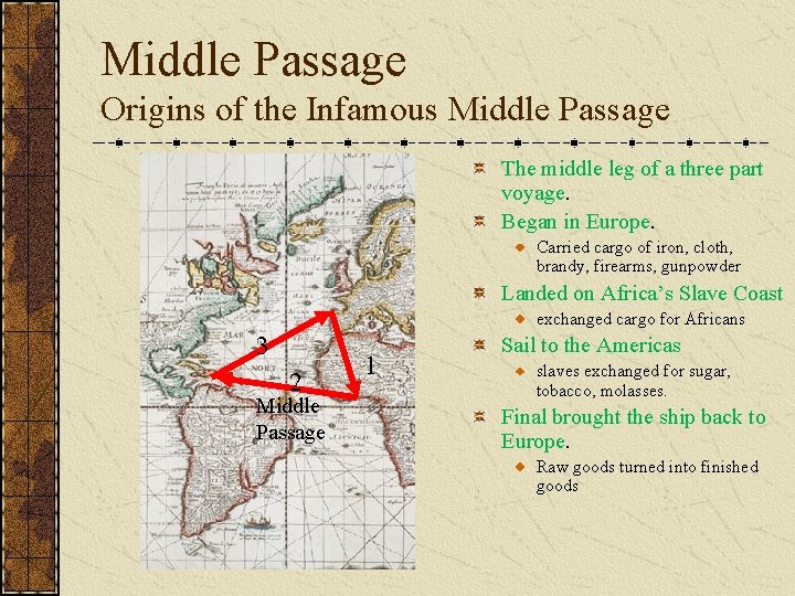 Middle Passage Origins of the Infamous Middle Passage The middle leg of a three