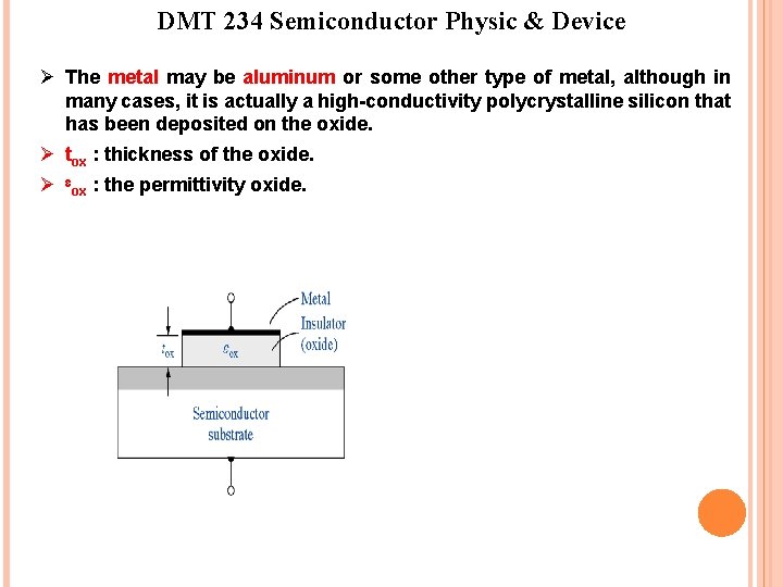DMT 234 Semiconductor Physic & Device Ø The metal may be aluminum or some DMT 234 Semiconductor Physic & Device Ø The metal may be aluminum or some