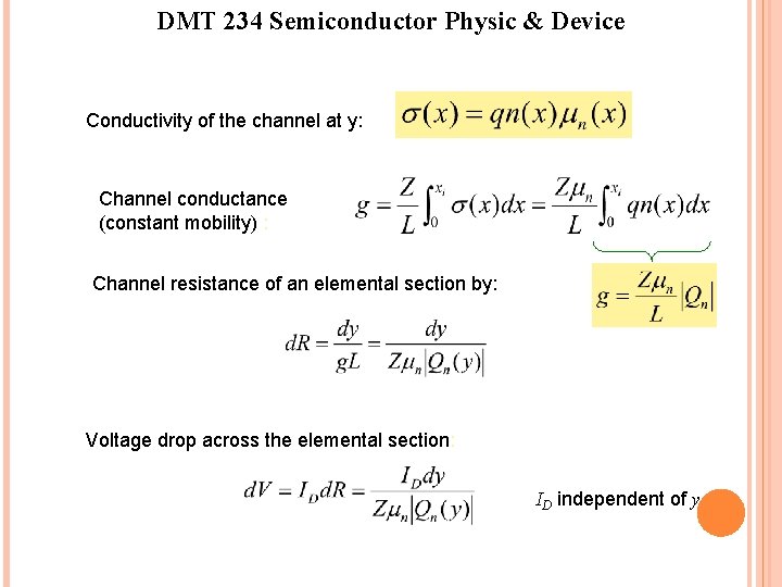DMT 234 Semiconductor Physic & Device Conductivity of the channel at y: Channel conductance DMT 234 Semiconductor Physic & Device Conductivity of the channel at y: Channel conductance