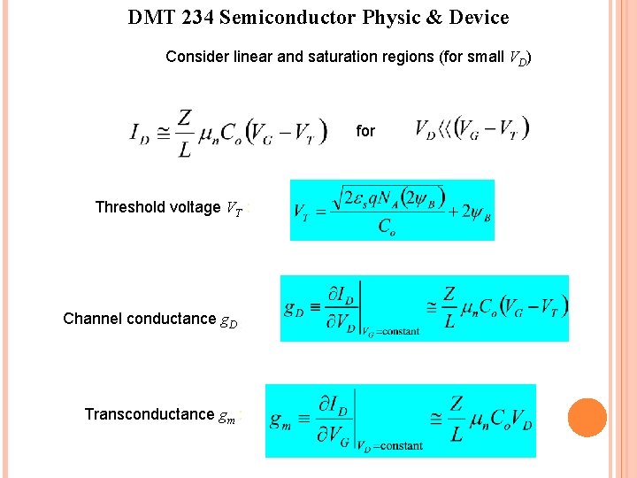 DMT 234 Semiconductor Physic & Device Consider linear and saturation regions (for small VD) DMT 234 Semiconductor Physic & Device Consider linear and saturation regions (for small VD)
