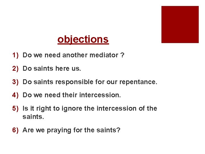 objections 1) Do we need another mediator ? 2) Do saints here us. 3)