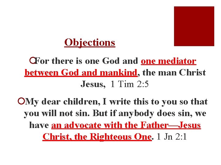 Objections ¡For there is one God and one mediator between God and mankind, the