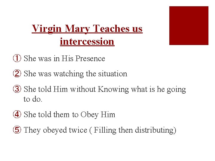 Virgin Mary Teaches us intercession ① She was in His Presence ② She was