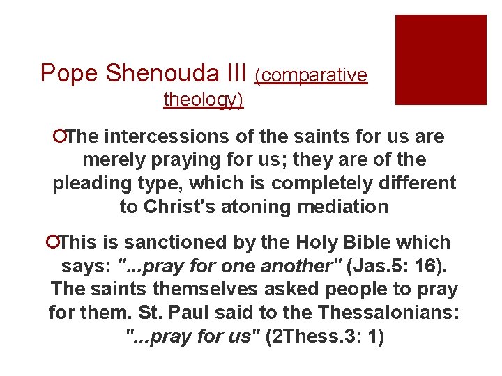 Pope Shenouda III (comparative theology) ¡The intercessions of the saints for us are merely