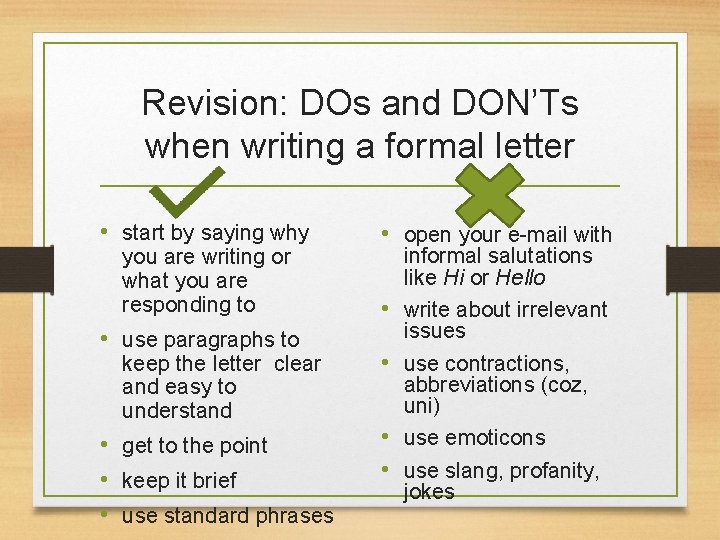 Revision: DOs and DON’Ts when writing a formal letter • start by saying why