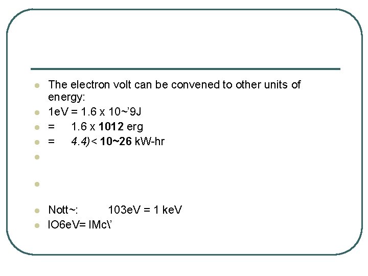 l l The electron volt can be convened to other units of energy: 1