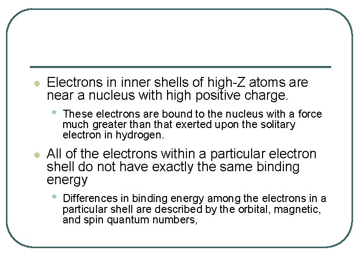 l Electrons in inner shells of high-Z atoms are near a nucleus with high