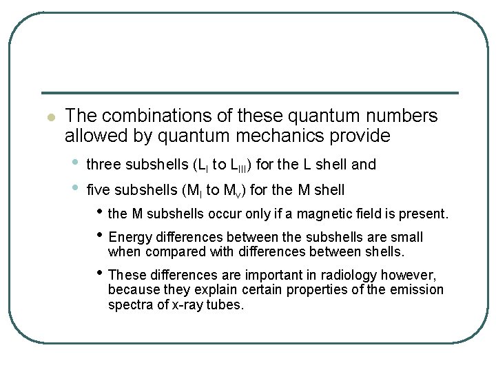 l The combinations of these quantum numbers allowed by quantum mechanics provide • •