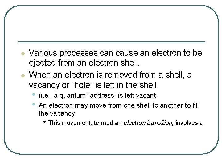 l l Various processes can cause an electron to be ejected from an electron