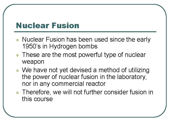 Nuclear Fusion l l Nuclear Fusion has been used since the early 1950’s in