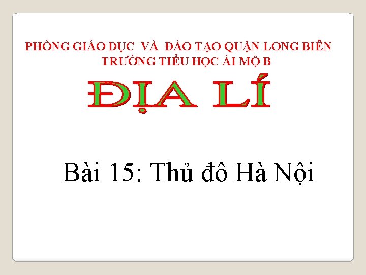 PHÒNG GIÁO DỤC VÀ ĐÀO TẠO QUẬN LONG BIÊN TRƯỜNG TIỂU HỌC ÁI MỘ