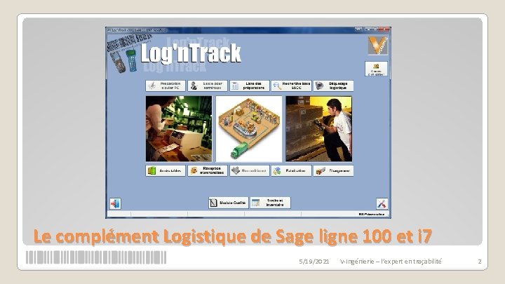 Le complément Logistique de Sage ligne 100 et i 7 5/19/2021 V-Ingénierie – l’expert