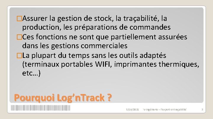 �Assurer la gestion de stock, la traçabilité, la production, les préparations de commandes �Ces