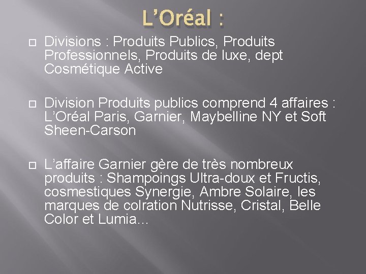 L’Oréal : Divisions : Produits Publics, Produits Professionnels, Produits de luxe, dept Cosmétique Active