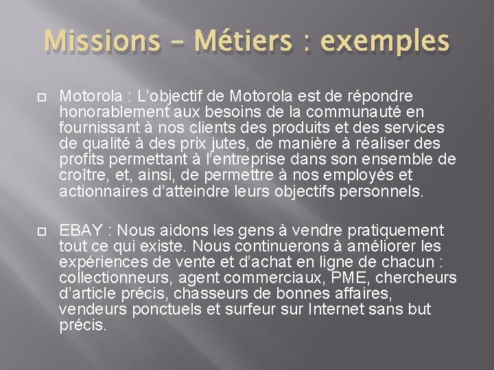 Missions – Métiers : exemples Motorola : L’objectif de Motorola est de répondre honorablement