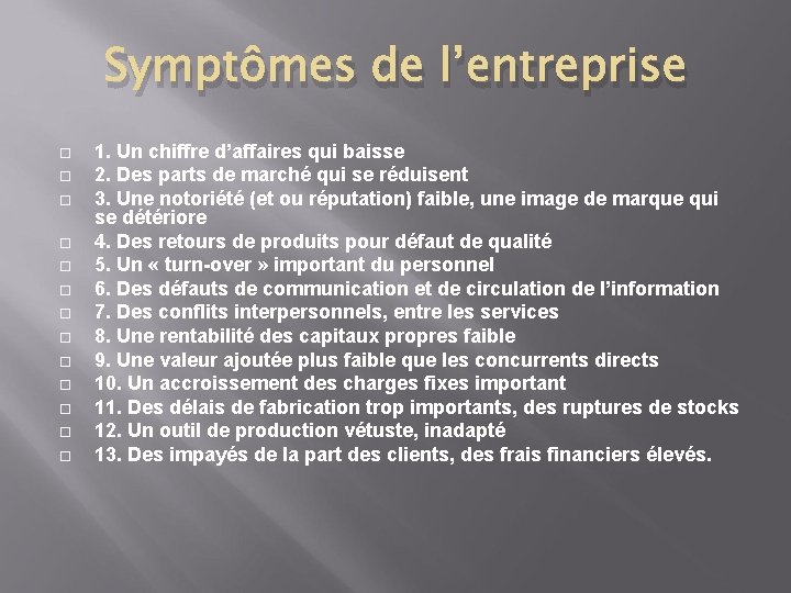 Symptômes de l’entreprise 1. Un chiffre d’affaires qui baisse 2. Des parts de marché