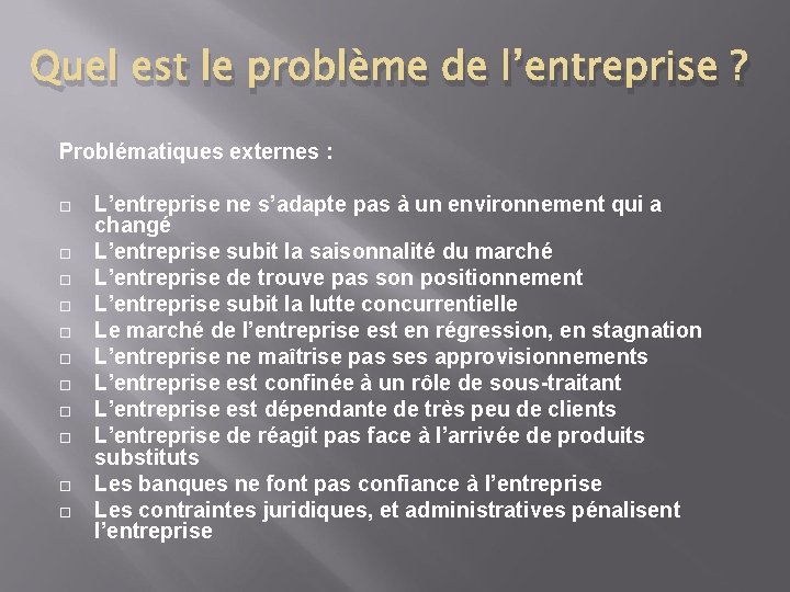 Quel est le problème de l’entreprise ? Problématiques externes : L’entreprise ne s’adapte pas