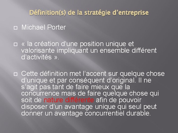 Définition(s) de la stratégie d’entreprise Michael Porter « la création d’une position unique et