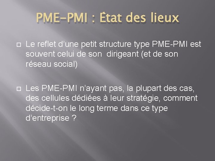 PME-PMI : État des lieux Le reflet d’une petit structure type PME-PMI est souvent