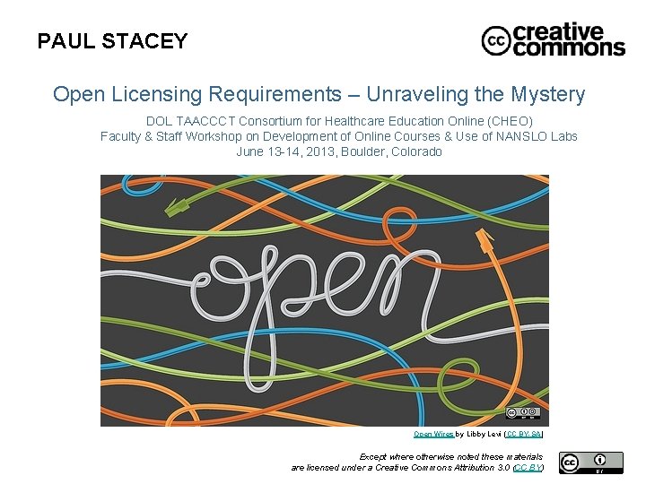 PAUL STACEY Open Licensing Requirements – Unraveling the Mystery DOL TAACCCT Consortium for Healthcare