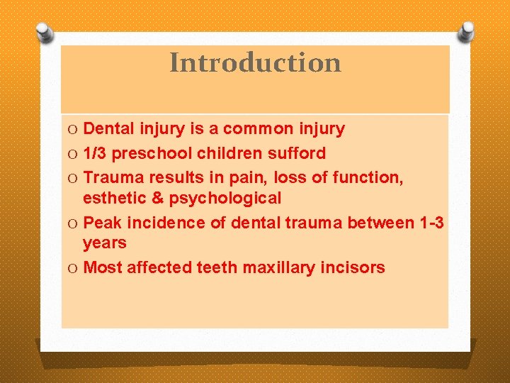 Introduction O Dental injury is a common injury O 1/3 preschool children sufford O