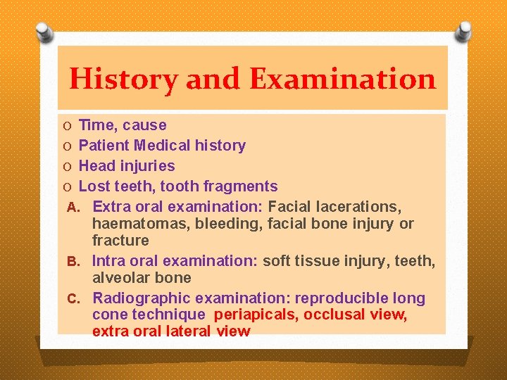 History and Examination O Time, cause O Patient Medical history O Head injuries O