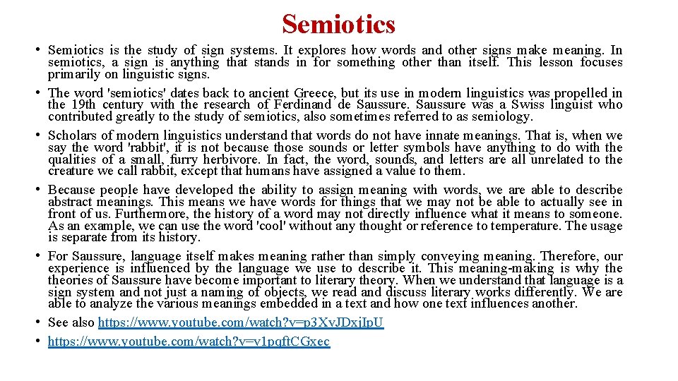 Semiotics • Semiotics is the study of sign systems. It explores how words and