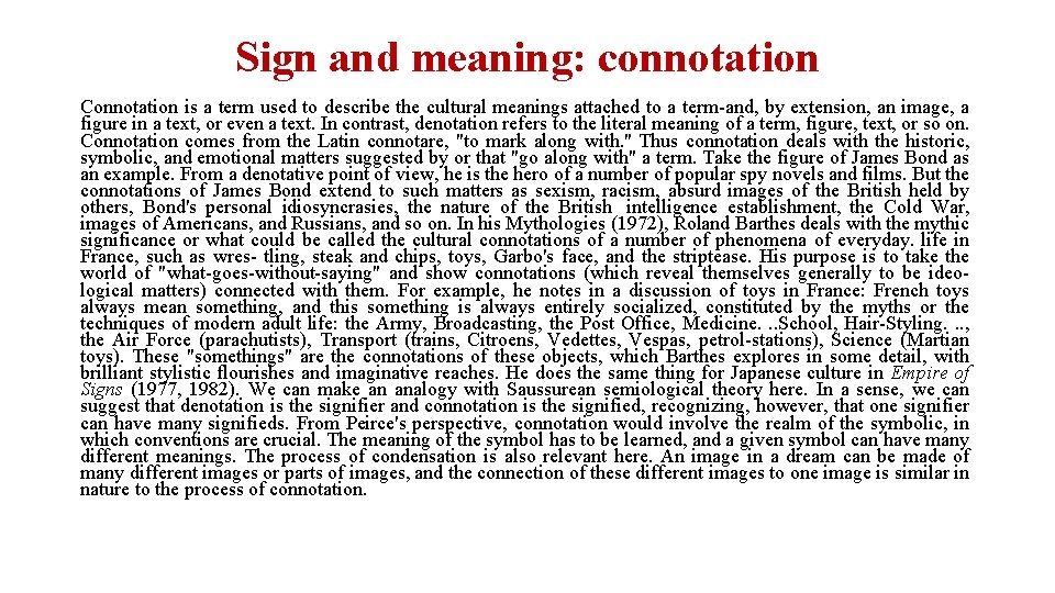 Sign and meaning: connotation Connotation is a term used to describe the cultural meanings