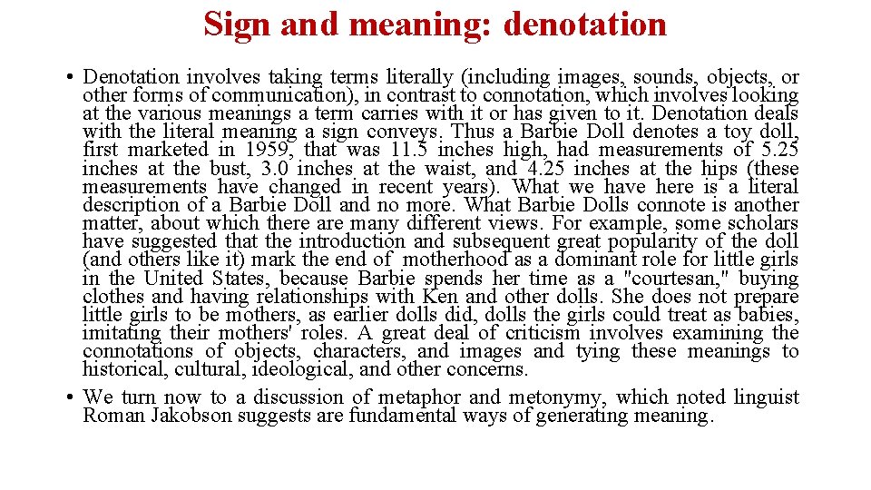 Sign and meaning: denotation • Denotation involves taking terms literally (including images, sounds, objects,