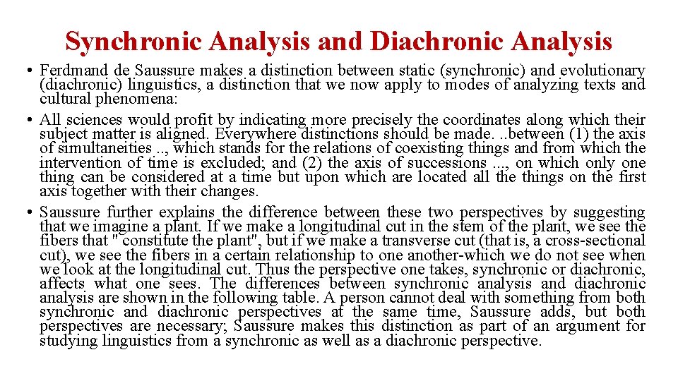 Synchronic Analysis and Diachronic Analysis • Ferdmand de Saussure makes a distinction between static