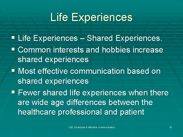 Life Experiences § Life Experiences – Shared Experiences. § Common interests and hobbies increase