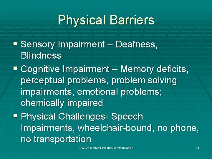 Physical Barriers § Sensory Impairment – Deafness, Blindness § Cognitive Impairment – Memory deficits,