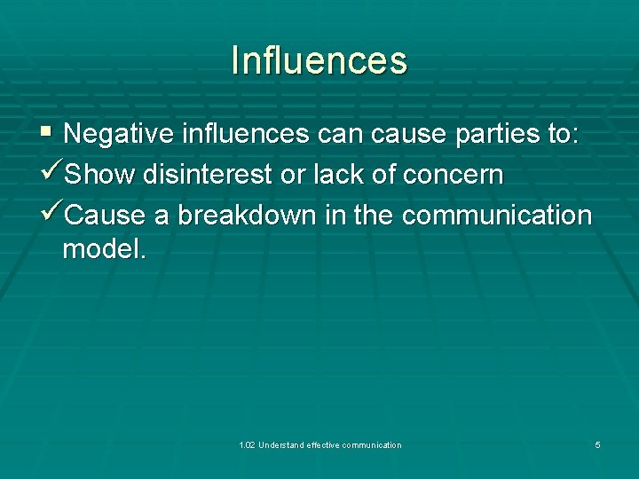 Influences § Negative influences can cause parties to: üShow disinterest or lack of concern