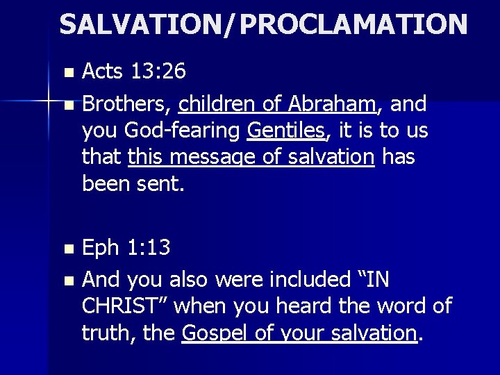 SALVATION/PROCLAMATION Acts 13: 26 n Brothers, children of Abraham, and you God-fearing Gentiles, it