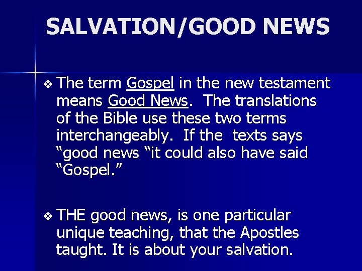 SALVATION/GOOD NEWS v The term Gospel in the new testament means Good News. The