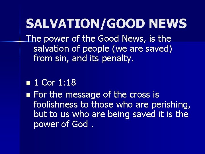 SALVATION/GOOD NEWS The power of the Good News, is the salvation of people (we