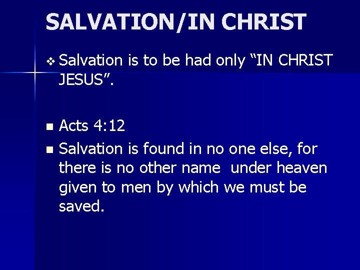 SALVATION/IN CHRIST v Salvation JESUS”. is to be had only “IN CHRIST Acts 4: