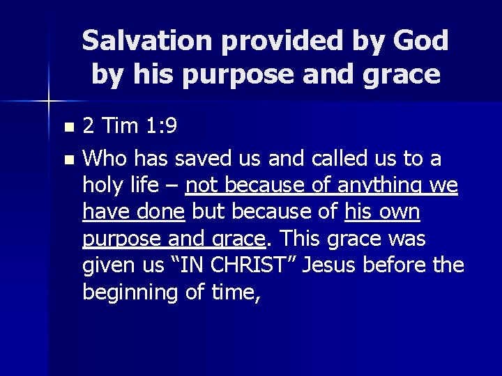 Salvation provided by God by his purpose and grace 2 Tim 1: 9 n