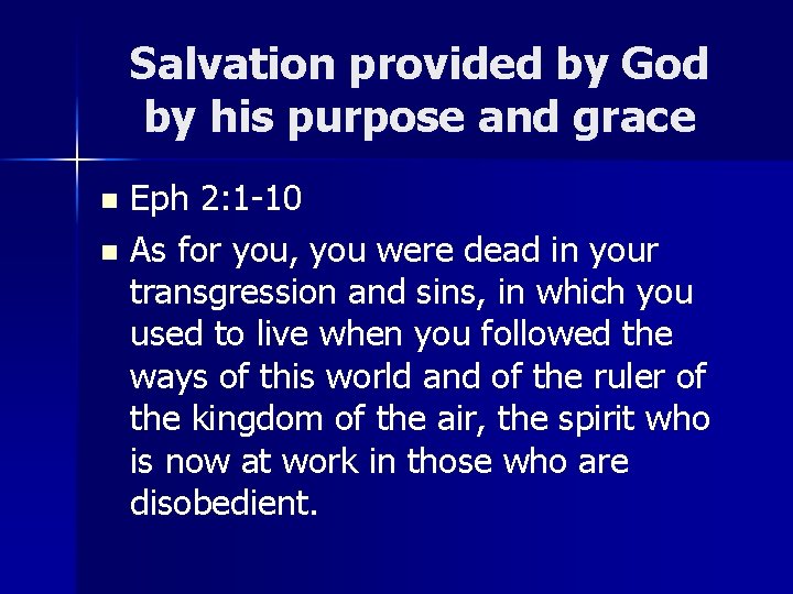 Salvation provided by God by his purpose and grace Eph 2: 1 -10 n