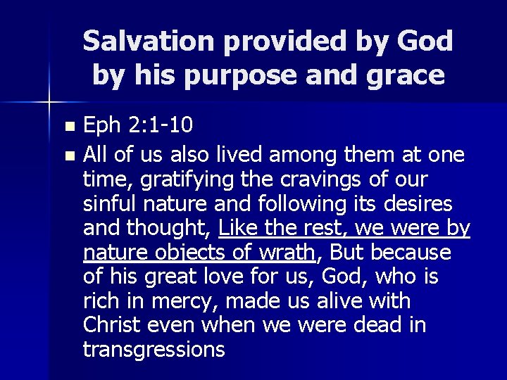 Salvation provided by God by his purpose and grace Eph 2: 1 -10 n